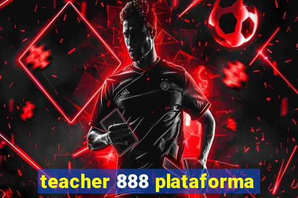 teacher 888 plataforma